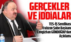 TES-İŞ Sendikası Trabzon Şube Başkanı Cengizhan GÜNDOĞDU'dan Açıklama