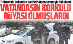Trabzon'da Dolandırıcılar Polis Operasyonuyla Yakalandı