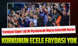 Trendyol Süper Lig'de Oynanacak Maç Kararı Beşiktaş, Trabzonspor Karşılaşmasında Konuk Taraftarları Kabul Etmiyor!