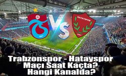Trabzonspor - Hatayspor Maçı Ne Zaman, Saat Kaçta ve Hangi Kanalda?