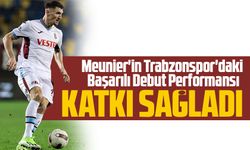 Thomas Meunier'in Trabzonspor'daki Başarılı Debut Performansı