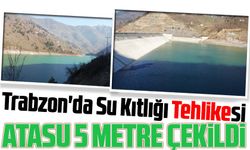 Trabzon'da Su Kıtlığı Tehlikesi: Atasu Barajı Çözüm Olabilir