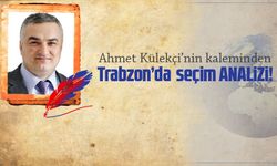 Trabzon’da seçim ANALİZİ!