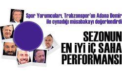 Spor Yorumcuları, Trabzonspor’un Adana Demir ile oynadığı müsabakayı değerlendirdi