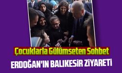 Cumhurbaşkanı Erdoğan'ın Balıkesir Ziyareti: Çocuklarla Gülümseten Sohbet