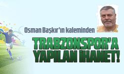 Trabzonspor'a yapılan ihanet!