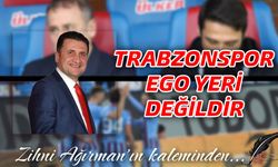 Trabzonspor Ego Yeri Değildir