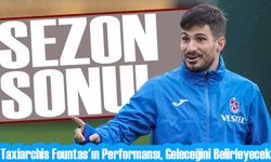 Taxiarchis Fountas'ın Performansı, Trabzonspor'un Geleceğini Belirleyecek