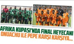 Afrika Uluslar Kupası’nde final heyecanı yaşanıyor!  Nijerya'lı  Onuachu ile Fildişi Sahili Pepe karşı karşıya gelecek!
