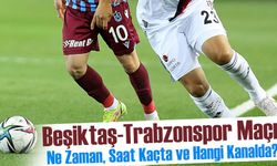 Beşiktaş-Trabzonspor Maçı Ne Zaman, Saat Kaçta ve Hangi Kanalda?