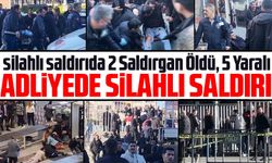 İstanbul Çağlayan Adliyesi'nde Silahlı Saldırı: 2 Saldırgan Öldü, 5 Yaralı