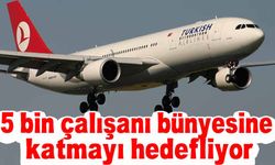 Türk Hava Yolları, 2023'te olduğu gibi bu yıl da yaklaşık 5 bin çalışanı bünyesine katmayı hedefliyor