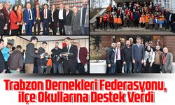 Trabzon Dernekleri Federasyonu Trabzon’un ilçe Okul öğrencilerine destek verdi