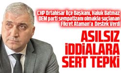 CHP Ortahisar İlçe Başkanı, Haluk Batmaz DEM parti sempatizanı olmakla suçlanan Fikret Ataman’a  Destek Verdi