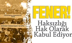 "Fenerbahçe Haksızlığı Hak Olarak Kabul Ediyor"