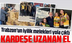 Trabzon’un iyilik melekleri yola çıktı, Hatay’daki kardeşlerini unutmadı