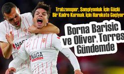Trabzonspor Transfer Hareketinde: Borna Barisic ve Oliver Torres Gündemde