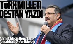 Ahmet Metin Genç'ten Çanakkale Zaferi Mesajı: Türk Milleti Destan Yazdı