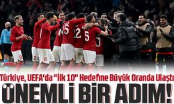 Türkiye, UEFA'da "İlk 10" Hedefine Büyük Oranda Ulaştı
