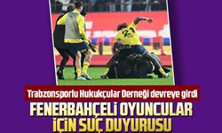 Trabzonsporlu Hukukçular Derneği devreye girdi. Fenerbahçeli Oyuncular İçin Suç Duyurusu