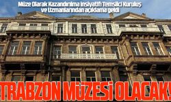 Nemlizade Konağı Trabzon'a Müze Olarak Kazandırılmalıdır
