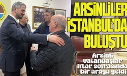 Arsin Belediye Başkan Adayı İbrahim Küçük İstanbul'da yaşayan Arsinli vatandaşlar ile iftarda buluştu