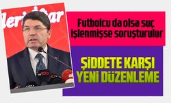 Adalet Bakanı Yılmaz Tunç: Trabzonspor-Fenerbahçe Derbisiyle İlgili Açıklama ve şiddete karşı yeni düzenleme İşaretleri