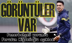 Fenerbahçeli yorumcu Ferudun Niğdelioğlu açıkladı; İrfancan ile ilgili görüntüler var!
