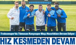 Trabzonspor'da Tümosan Konyaspor Maçı Hazırlıkları Devam Ediyor
