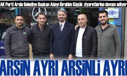 AK Parti Arsin Belediye Başkan Adayı İbrahim Küçük seçim çalışmaları ve ziyaretlerine devam ediyor