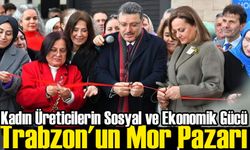 Trabzon'un Mor Pazarı: Kadın Üreticilerin Sosyal ve Ekonomik Gücü