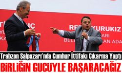Trabzon Şalpazarı'nda Cumhur İttifakı Çıkarma Yaptı