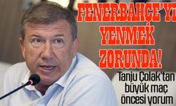 Tanju Çolak'tan Trabzonspor - Fenerbahçe Maçı Yorumu