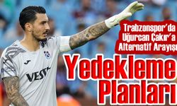 Trabzonspor'da Uğurcan Çakır'a Alternatif Arayışı: Yedekleme Planları