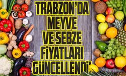 Trabzon Meyve ve Sebze Fiyatları Güncellendi!
