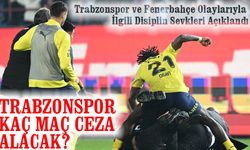 Trabzonspor ve Fenerbahçe Olaylarıyla İlgili Disiplin Sevkleri Açıklandı