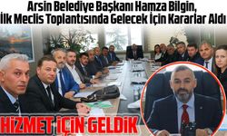 Arsin Belediye Başkanı Hamza Bilgin, İlk Meclis Toplantısında Gelecek İçin Kararlar Aldı