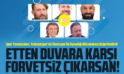 Spor Yorumcuları, Trabzonspor’un Sivasspor İle Oynadığı Müsabakayı Değerlendirdi