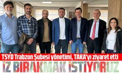 Selçuk Kılıç başkanlığındaki TSYD Trabzon Şubesi yönetimi, TAKA’yı ziyaret etti