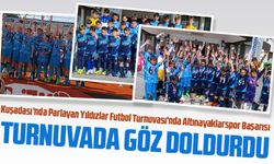 Kuşadası’nda Parlayan Yıldızlar Futbol Turnuvası'nda Altınayaklarspor Başarısı