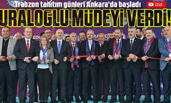 Trabzon Tanıtım Günleri Ankara'da Başladı: Bakan Uraloğlu Müjdeler Verdi
