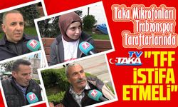 Taka Mikrofonları Trabzonspor Taraftarlarında: "TFF İSTİFA ETMELİ"