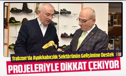 Trabzon'da Ayakkabıcılık Sektörünün Gelişimine Destek