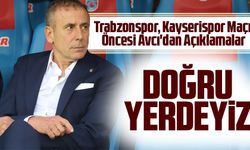 Trabzonspor, Kayserispor Maçı Öncesi Avcı'dan Açıklamalar "Ligdeki 3.'lük Hedefimiz ve Kupa İçin Doğru Yerdeyiz"
