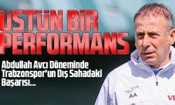 Abdullah Avcı Döneminde Trabzonspor'un Dış Sahadaki Başarısı