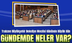 Trabzon Büyükşehir Belediye Meclisi Gününde Büyük Gündem: Faaliyet Raporu ve Borç Tartışması