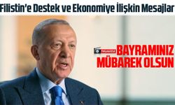 Cumhurbaşkanı Erdoğan'dan Ramazan Bayramı Mesajı: Filistin'e Destek ve Ekonomiye İlişkin Mesajlar