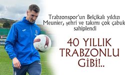 Trabzonspor’un Belçikalı yıldızı Meunier, şehri ve takımı çok çabuk sahiplendi