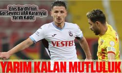 Enis Bardhi'nin Gol Sevinci VAR Kararıyla Yarım Kaldı! Çağdaş Altay'ın Kararıyla Trabzonspor'un Golü İptal Edildi
