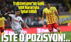 Trabzonspor'un Golü VAR Kararıyla İptal Edildi: Tartışmalı Anlar
